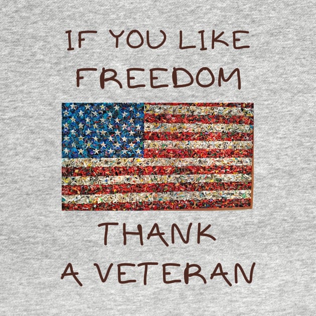 If you like freedom thank a veteran by IOANNISSKEVAS